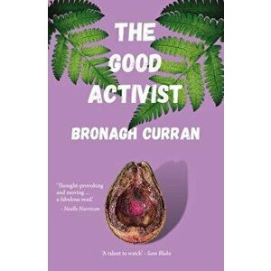 The Good Activist, Paperback - Bronagh Curran imagine