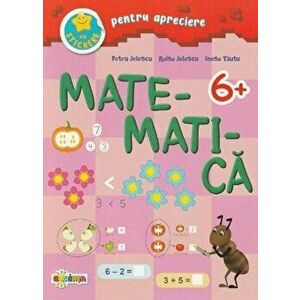 Matematica. Cu stickere pentru apreciere. 6 ani+ - Petru Jelescu, Raisa Jelescu, Inesa Tautu imagine