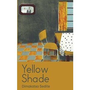 Yellow Shade, Paperback - Dimakatso Sedite imagine