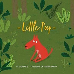 Little Pup, Paperback - Lisa Peers imagine