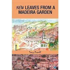 New Leaves from a Madeira Garden, Paperback - Tony Powell imagine