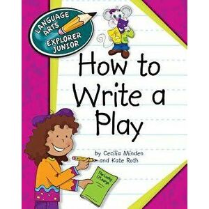 How to Write a Play, Paperback - Cecilia Roth Minden imagine