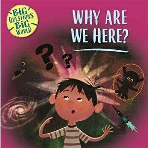 Big Questions, Big World: Why are we here?, Paperback - Nancy Dickmann imagine