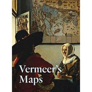 Vermeer's Maps, Hardback - Rozemarijn Landsman imagine