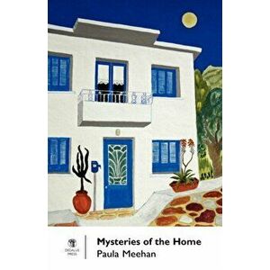 Mysteries of the Home, Paperback - Paula Meehan imagine