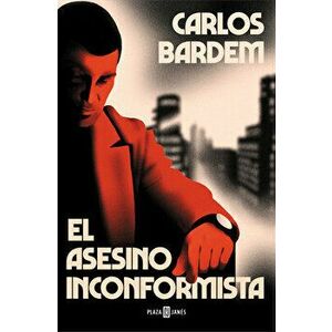 El Asesino Inconformista / The Maverick Assassin, Paperback - Carlos Bardem imagine