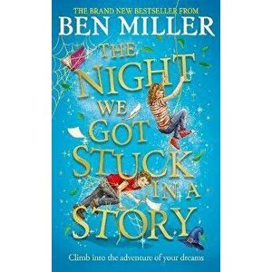 The Night We Got Stuck in a Story. The brand-new follow-up to smash hit The Day We Fell Into a Fairytale, Export, Excluding Ireland, Paperback - Ben M imagine