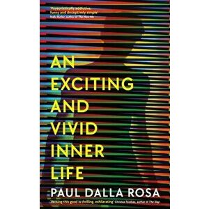 An Exciting and Vivid Inner Life. Main, Hardback - Paul Dalla Rosa imagine
