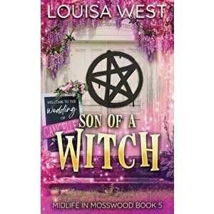 Son of a Witch: A Paranormal Women's Fiction Romance Novel (Midlife in Mosswood #5): A Paranormal Women's Fiction Romance Novel - Louisa West imagine