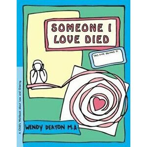 Grow: Someone I Love Died: A Child's Workbook about Loss and Grieving, Paperback - Wendy Deaton imagine