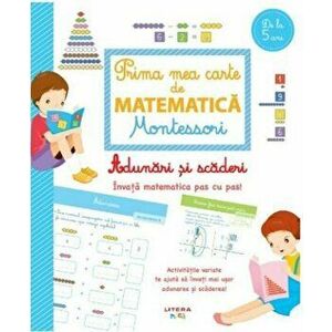 Prima mea carte de matematica Montessori. Adunari si scaderi - Sylvaine Auriol imagine