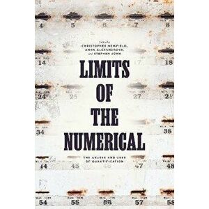 Limits of the Numerical. The Abuses and Uses of Quantification, Hardback - *** imagine