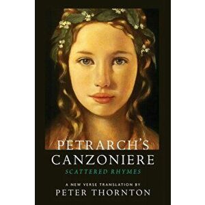 Petrarch's Canzoniere. Scattered Rhymes; A New Verse Translation, Paperback - Francesco Petrarch imagine
