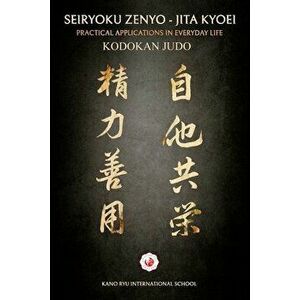 Kodokan Judo: Seiryoku Zenyo - Jita Kyoei English, Paperback - Rubén López imagine