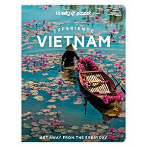 Experience Vietnam, Paperback - Lonely Planet imagine