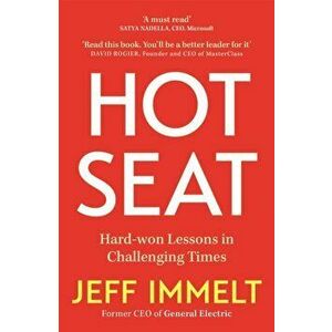 Hot Seat. Hard-won Lessons in Challenging Times, Paperback - Jeff Immelt imagine