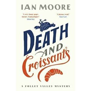 Death and Croissants: The most hilarious murder mystery since Richard Osman's The Thursday Murder Club, Paperback - Ian Moore imagine