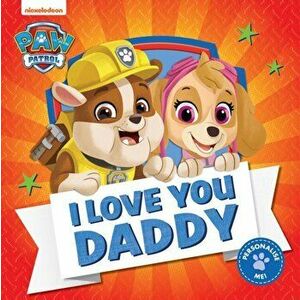 PAW Patrol Picture Book - I Love You Daddy, Paperback - Paw Patrol imagine