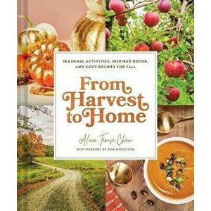 From Harvest to Home. From Harvest to Home, Hardback - Alicia Tenise Chew imagine