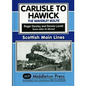 Carlisle to Hawick. The Waverley Route, Hardback - Roger Darsley imagine