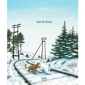Little Polar Bear Take Me Home, Hardback - Hans De Beer imagine