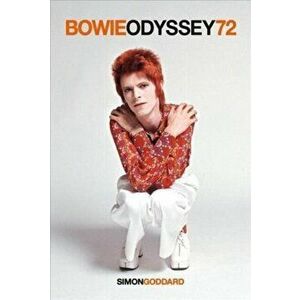 Bowie Odyssey 72, Paperback - Simon Goddard imagine
