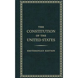 The Constitution of the Unted States - Smithsonian Edition, Hardback - *** imagine