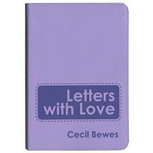 Letters With Love. Flexible Soft Cover Gift Edition, Revised ed - Cecil Bewes imagine