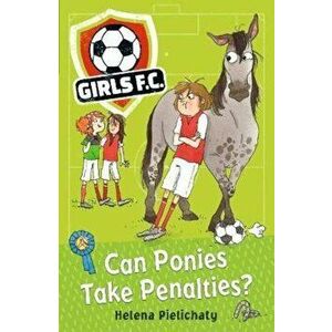 Girls FC 2: Can Ponies Take Penalties', Paperback - Helena Pielichaty imagine