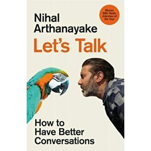 Let's Talk. How to Have Better Conversations, Hardback - Nihal Arthanayake imagine