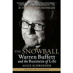 The Snowball: Warren Buffett and the Business of Life, Paperback - Alice Schroeder imagine
