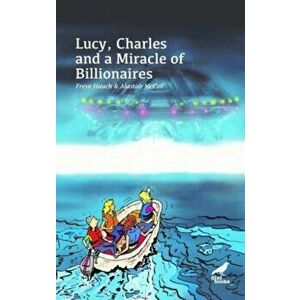 Lucy, Charles and a Miracle of Billionaires, Paperback - Alastair McColl imagine