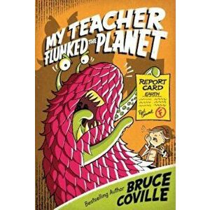 My Teacher Flunked the Planet, Paperback - Bruce Coville imagine