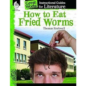 How to Eat Fried Worms: An Instructional Guide for Literature: An Instructional Guide for Literature, Paperback - Tracy Pearce imagine