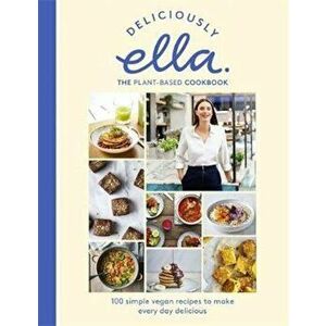 Deliciously Ella The Plant-Based Cookbook, Hardcover - Ella Mills (Woodward) imagine