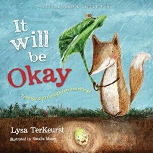 It Will Be Okay: Trusting God Through Fear and Change, Hardcover - Lysa TerKeurst imagine