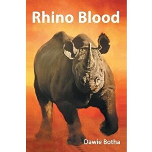 Rhino Blood, Paperback - Dawie Botha imagine