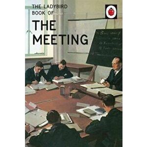Ladybird Book of the Meeting, Hardcover - Jason Hazeley imagine