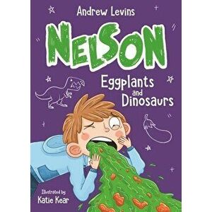 Nelson 3: Eggplants and Dinosaurs, Paperback - Andrew Levins imagine