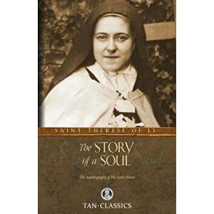 The Story of a Soul: The Autobiography of St. Therese of Lisieux, Paperback imagine