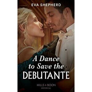 A Dance To Save The Debutante, Paperback - Eva Shepherd imagine