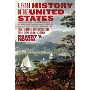 A Short History of the United States, Paperback - Robert V. Remini imagine