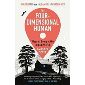 Four-Dimensional Human, Paperback - Laurence Scott imagine