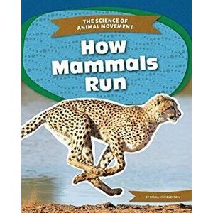 How Mammals Run, Paperback - Emma Huddleston imagine