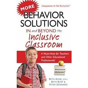 More Behavior Solutions in and Beyond the Inclusive Classroom, Paperback - Beth Aune imagine