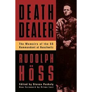 Death Dealer: The Memoirs of the SS Kommandant at Auschwitz, Paperback - Rudolph Hoss imagine