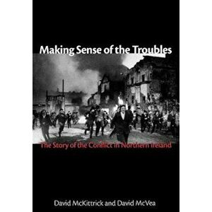 Making Sense of the Troubles: The Story of the Conflict in Northern Ireland, Hardcover - David McKittrick imagine