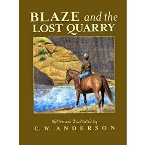 Blaze and the Lost Quarry, Paperback - C. W. Anderson imagine