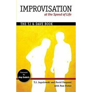 Improvisation at the Speed of Life: The Tj and Dave Book, Paperback - T. J. Jagodowski imagine