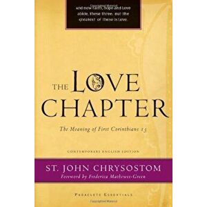 The Love Chapter: The Meaning of First Corinthians 13, Paperback - John Chrysostom imagine
